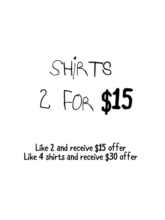 Tops - Shirts 2 For $15, 4 for $30